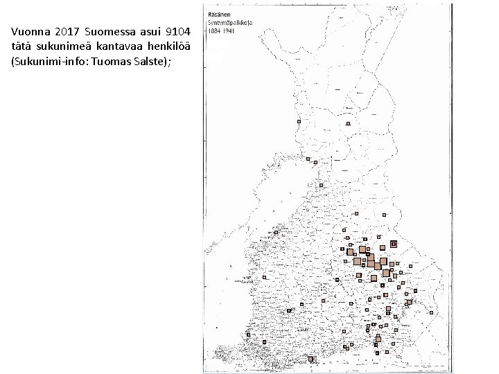 Vuonna 2017 Suomessa asui 9104 tätä sukunimeä kantavaa henkilöä (Sukunimi-info: Tuomas Salste); 