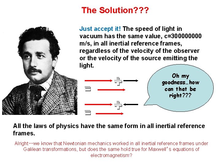 The Solution? ? ? Just accept it! The speed of light in vacuum has