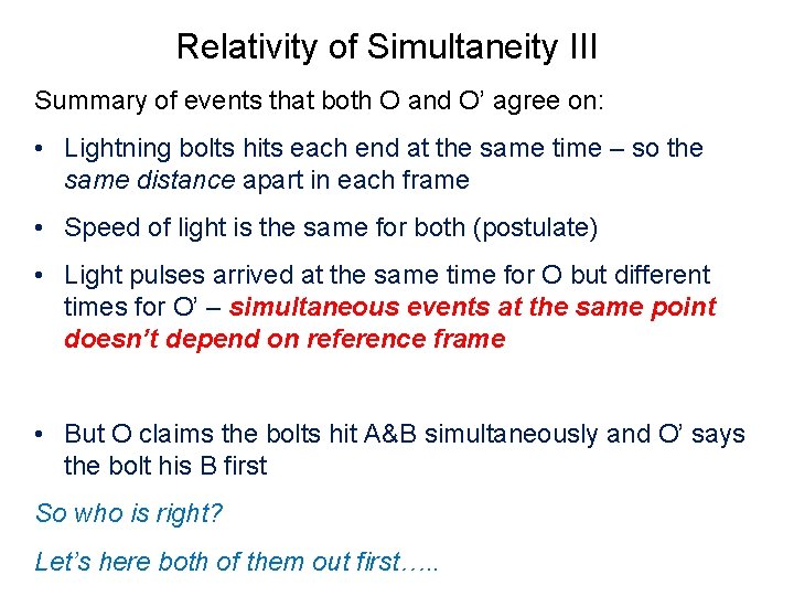Relativity of Simultaneity III Summary of events that both O and O’ agree on: