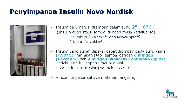 Penyimpanan Insulin Novo Nordisk • Insulin baru harus disimpan dalam suhu 20 – 80