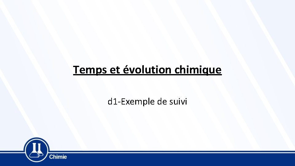 Temps et évolution chimique d 1 -Exemple de suivi 