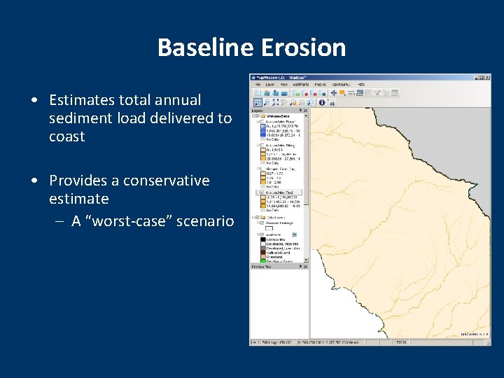 Baseline Erosion • Estimates total annual sediment load delivered to coast • Provides a
