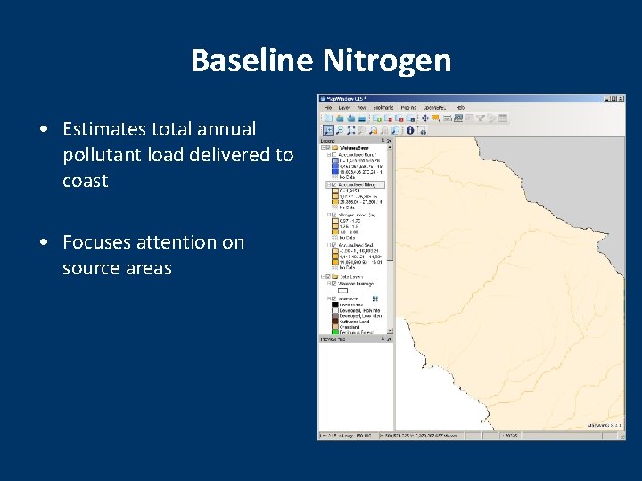 Baseline Nitrogen • Estimates total annual pollutant load delivered to coast • Focuses attention
