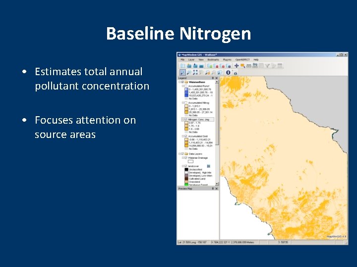Baseline Nitrogen • Estimates total annual pollutant concentration • Focuses attention on source areas