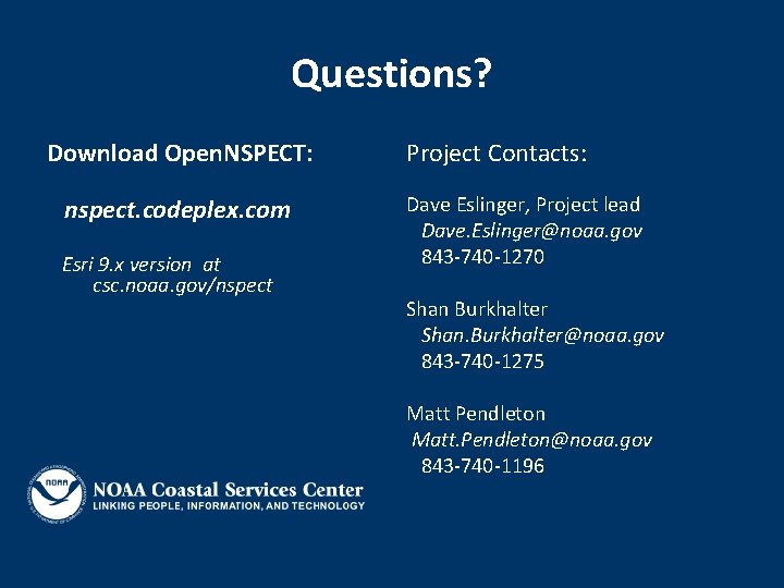 Questions? Download Open. NSPECT: nspect. codeplex. com Esri 9. x version at csc. noaa.