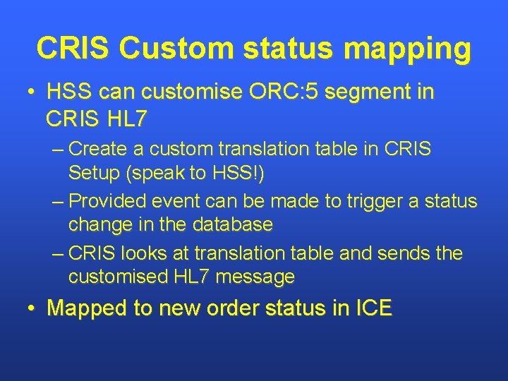 CRIS Custom status mapping • HSS can customise ORC: 5 segment in CRIS HL