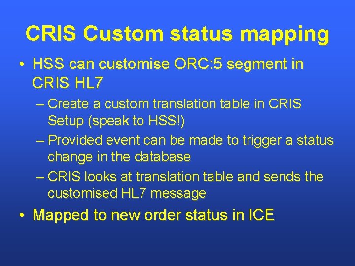 CRIS Custom status mapping • HSS can customise ORC: 5 segment in CRIS HL