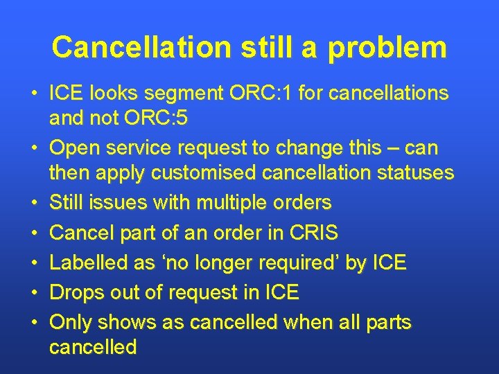 Cancellation still a problem • ICE looks segment ORC: 1 for cancellations and not