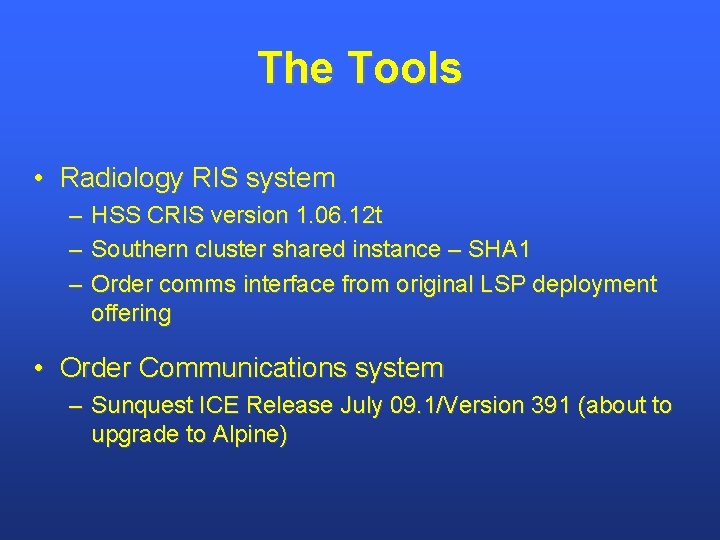 The Tools • Radiology RIS system – – – HSS CRIS version 1. 06.