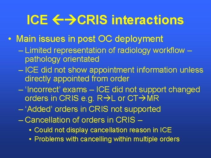 ICE CRIS interactions • Main issues in post OC deployment – Limited representation of