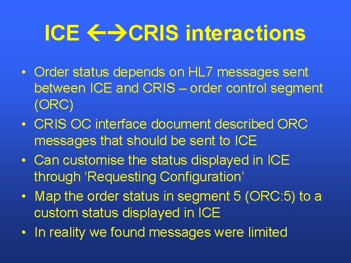 ICE CRIS interactions • Order status depends on HL 7 messages sent between ICE