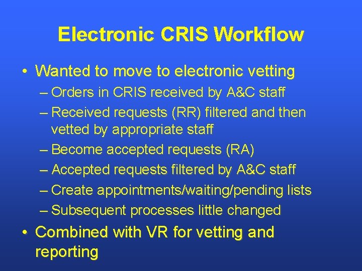 Electronic CRIS Workflow • Wanted to move to electronic vetting – Orders in CRIS