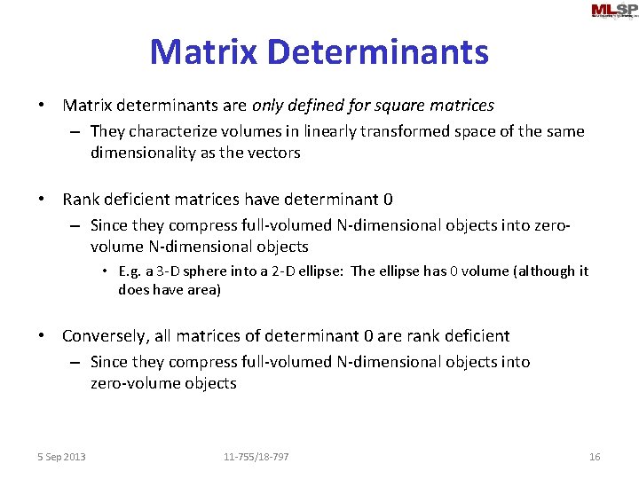 Matrix Determinants • Matrix determinants are only defined for square matrices – They characterize