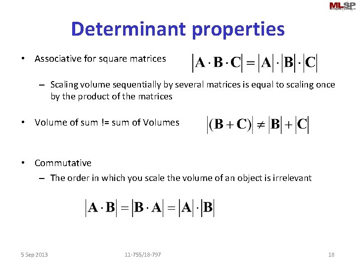 Determinant properties • Associative for square matrices – Scaling volume sequentially by several matrices