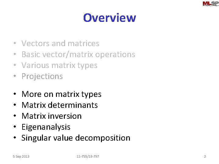 Overview • • Vectors and matrices Basic vector/matrix operations Various matrix types Projections •