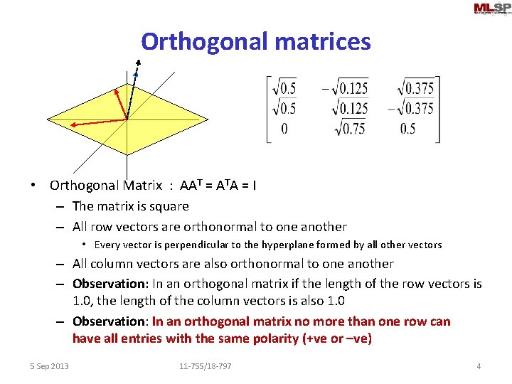 Orthogonal matrices • Orthogonal Matrix : AAT = ATA = I – The matrix