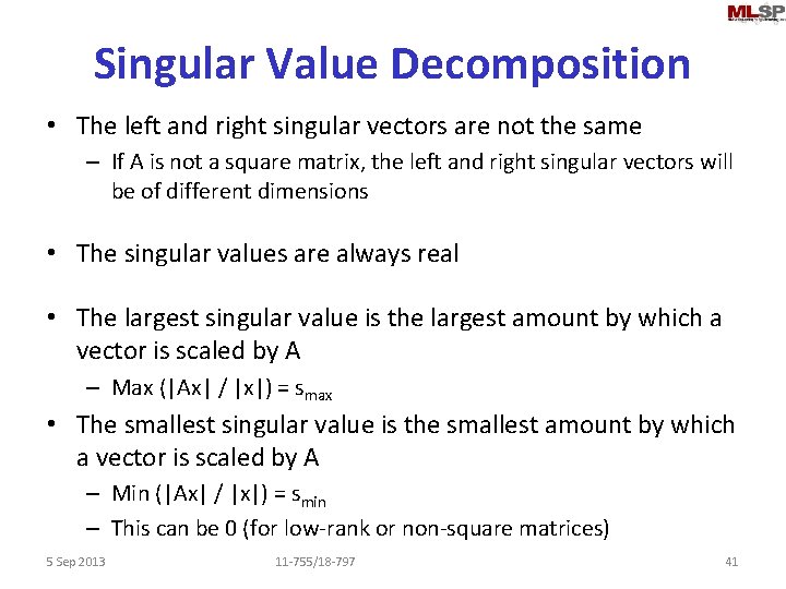 Singular Value Decomposition • The left and right singular vectors are not the same