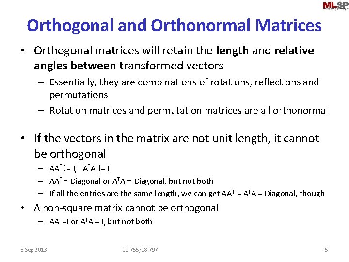 Orthogonal and Orthonormal Matrices • Orthogonal matrices will retain the length and relative angles