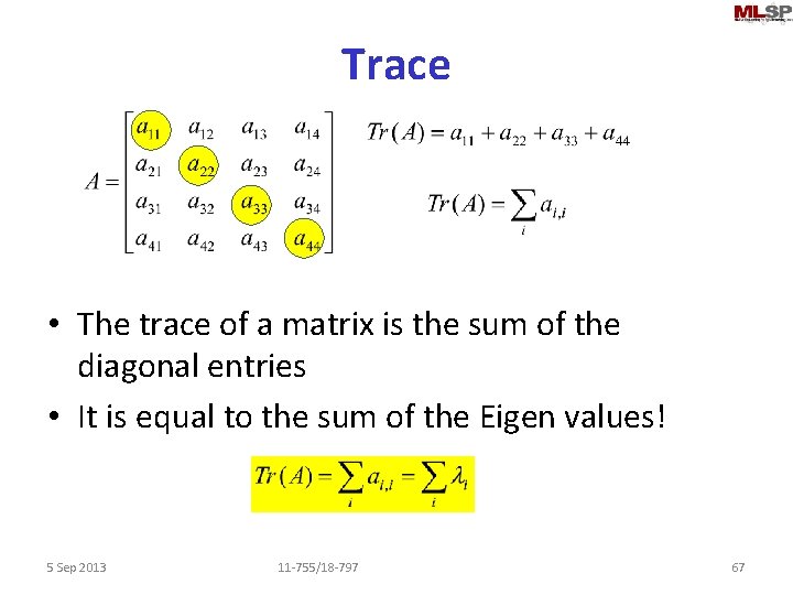 Trace • The trace of a matrix is the sum of the diagonal entries