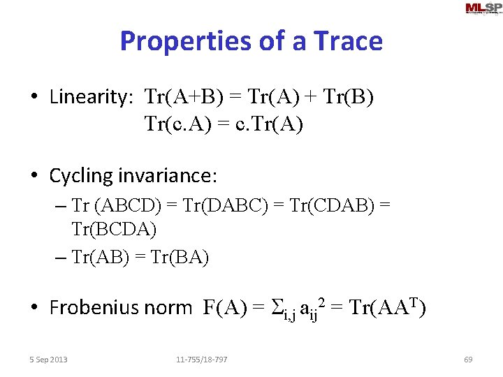 Properties of a Trace • Linearity: Tr(A+B) = Tr(A) + Tr(B) Tr(c. A) =