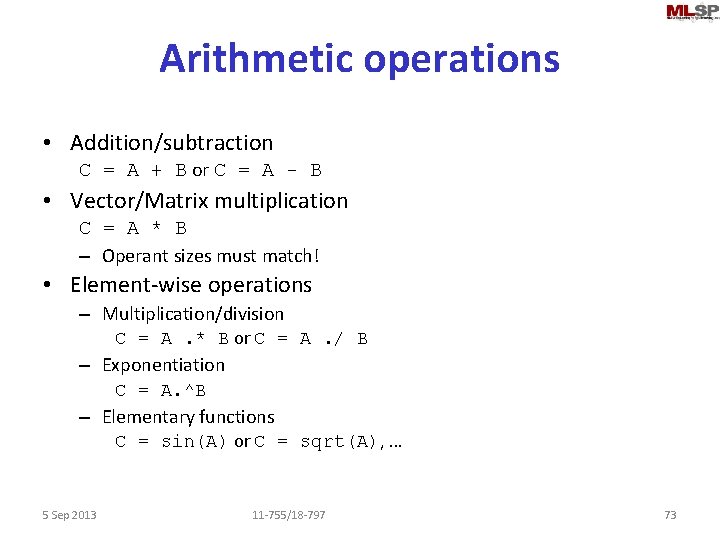 Arithmetic operations • Addition/subtraction C = A + B or C = A -