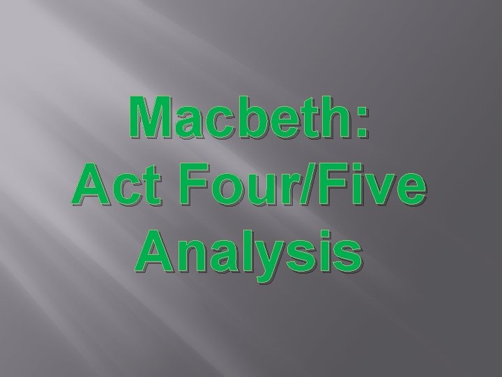 Macbeth: Act Four/Five Analysis 