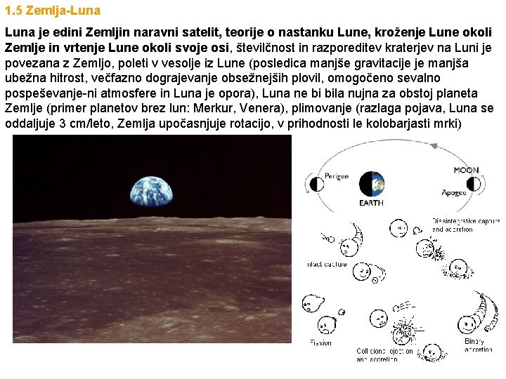 1. 5 Zemlja-Luna je edini Zemljin naravni satelit, teorije o nastanku Lune, kroženje Lune