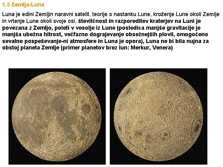 1. 5 Zemlja-Luna je edini Zemljin naravni satelit, teorije o nastanku Lune, kroženje Lune