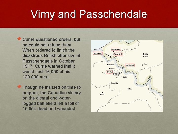 Vimy and Passchendale Currie questioned orders, but he could not refuse them. When ordered