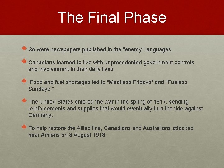 The Final Phase So were newspapers published in the "enemy" languages. Canadians learned to