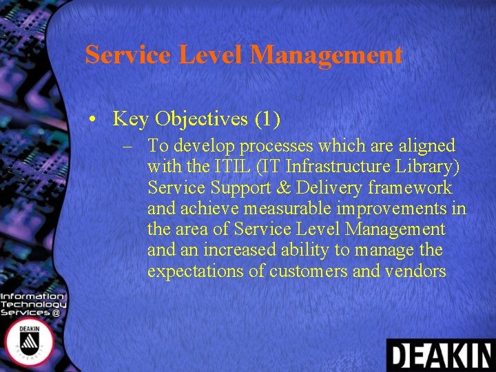 Service Level Management • Key Objectives (1) – To develop processes which are aligned