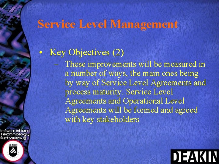 Service Level Management • Key Objectives (2) – These improvements will be measured in