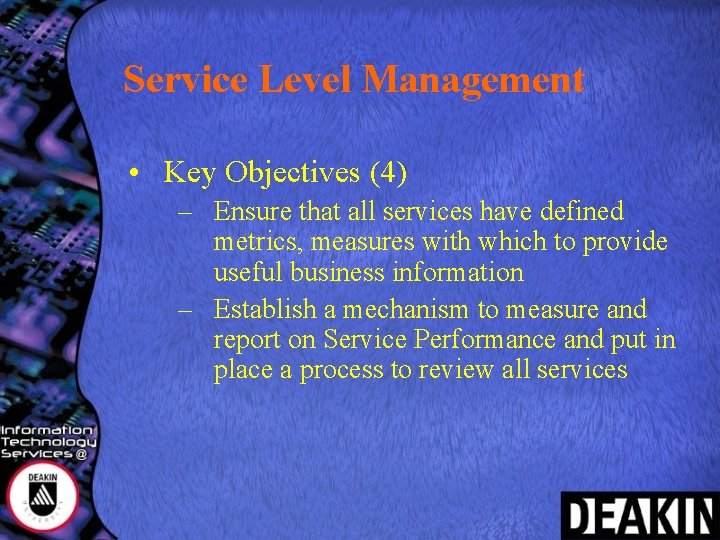 Service Level Management • Key Objectives (4) – Ensure that all services have defined