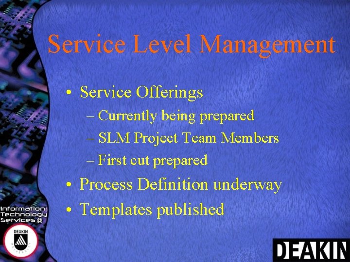 Service Level Management • Service Offerings – Currently being prepared – SLM Project Team