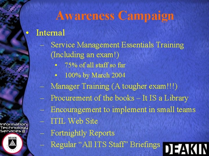 Awareness Campaign • Internal – Service Management Essentials Training (Including an exam!) • •