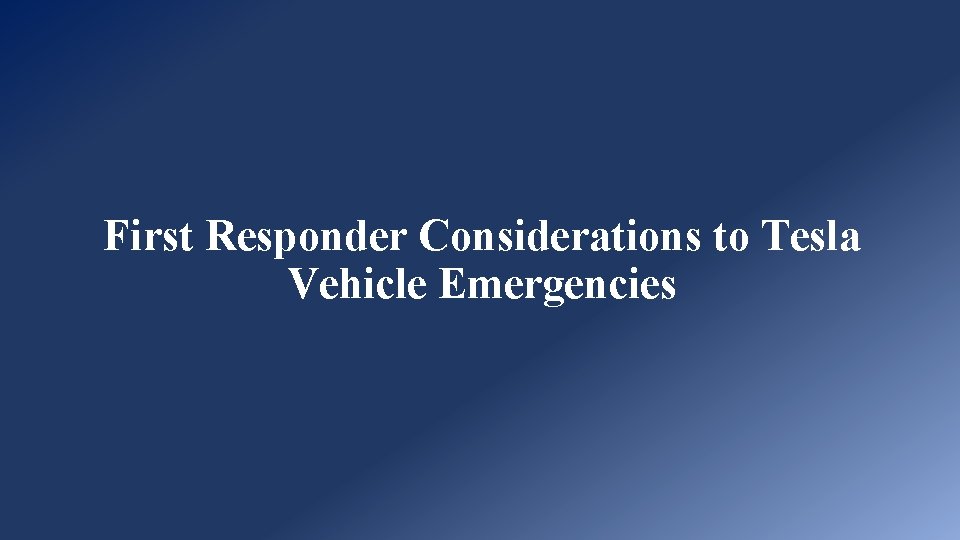 First Responder Considerations to Tesla Vehicle Emergencies 