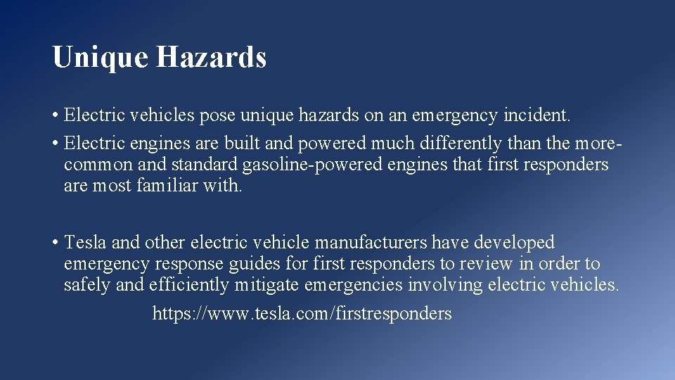 Unique Hazards • Electric vehicles pose unique hazards on an emergency incident. • Electric