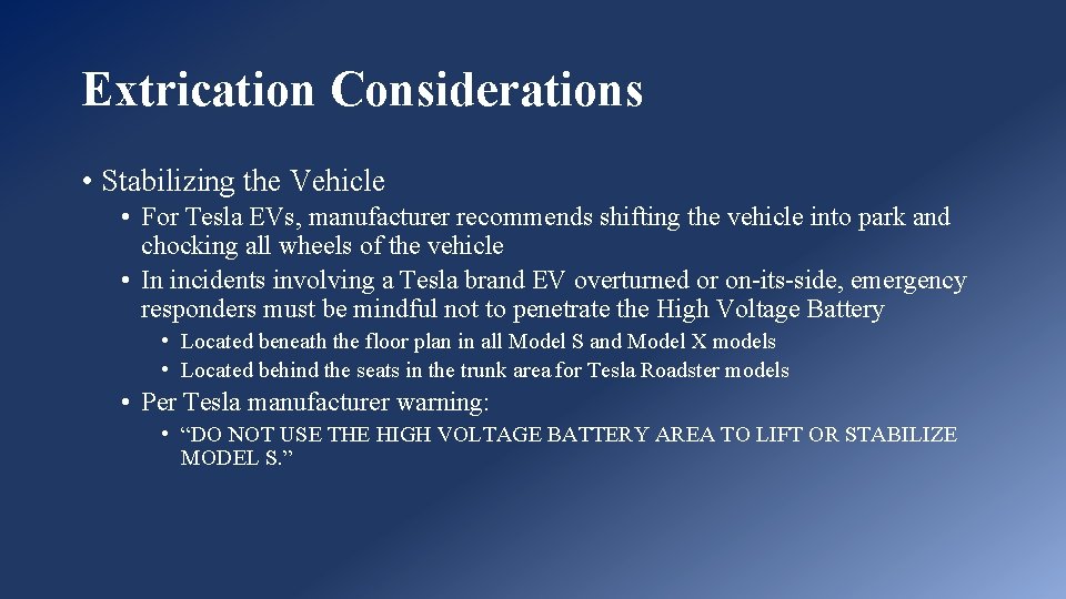 Extrication Considerations • Stabilizing the Vehicle • For Tesla EVs, manufacturer recommends shifting the