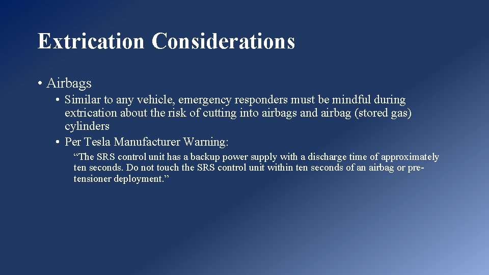 Extrication Considerations • Airbags • Similar to any vehicle, emergency responders must be mindful