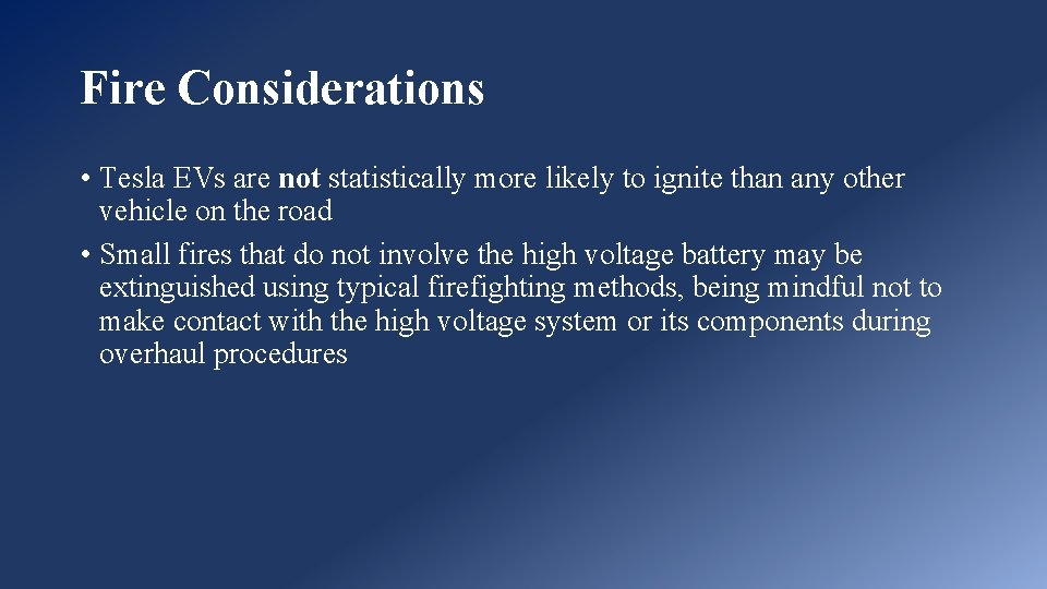 Fire Considerations • Tesla EVs are not statistically more likely to ignite than any