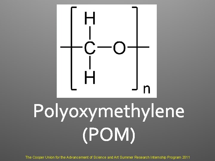 Polyoxymethylene (POM) The Cooper Union for the Advancement of Science and Art Summer Research