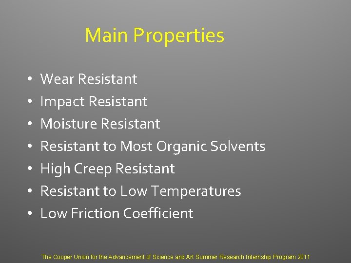 Main Properties • • Wear Resistant Impact Resistant Moisture Resistant to Most Organic Solvents