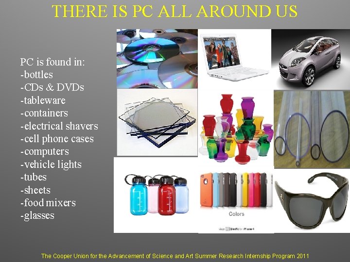 THERE IS PC ALL AROUND US PC is found in: -bottles -CDs & DVDs
