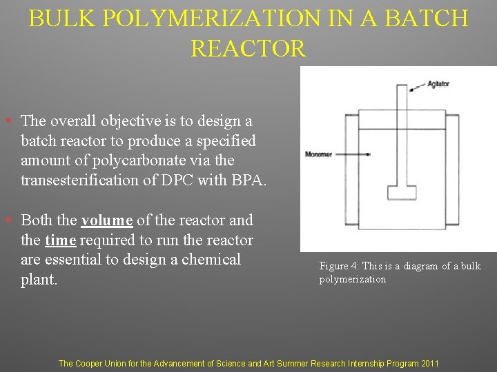 BULK POLYMERIZATION IN A BATCH REACTOR § The overall objective is to design a