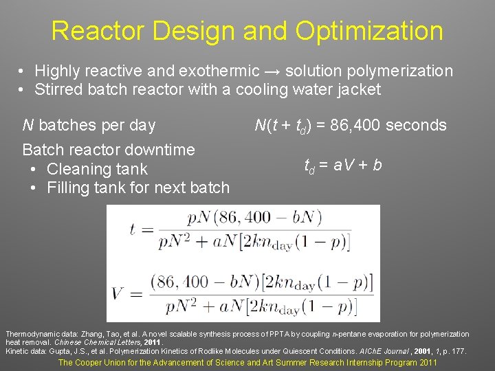 Reactor Design and Optimization • Highly reactive and exothermic → solution polymerization • Stirred