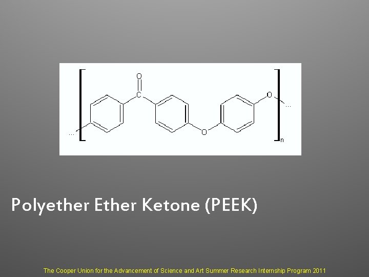 Polyether Ether Ketone (PEEK) The Cooper Union for the Advancement of Science and Art