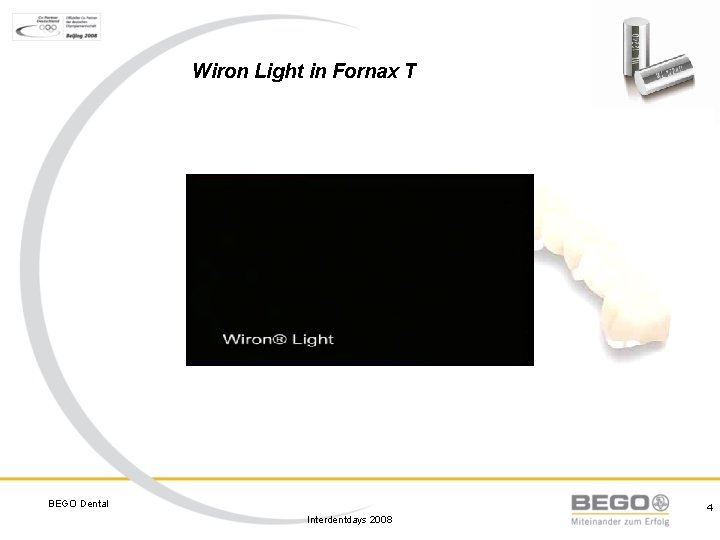 Wiron Light in Fornax T BEGO Dental 4 Interdentdays 2008 