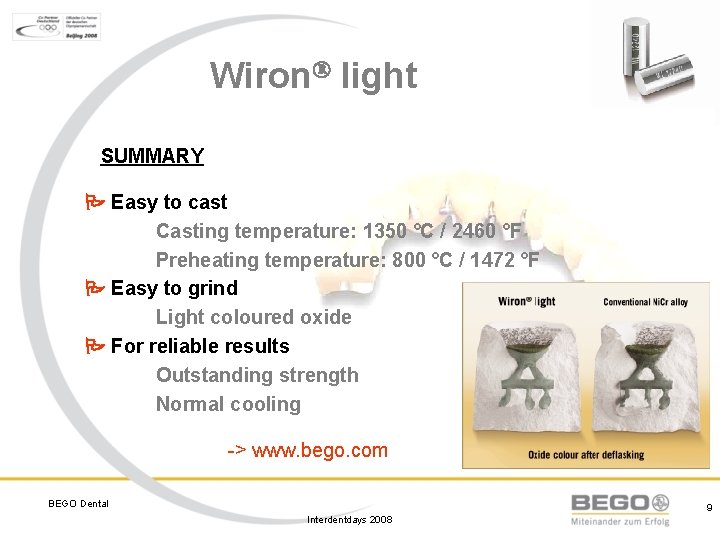 Wiron light SUMMARY Easy to cast Casting temperature: 1350 °C / 2460 °F Preheating