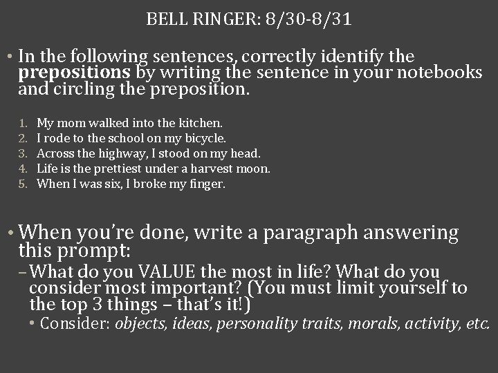 BELL RINGER: 8/30 -8/31 • In the following sentences, correctly identify the prepositions by