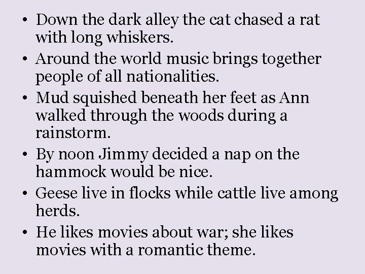  • Down the dark alley the cat chased a rat with long whiskers.